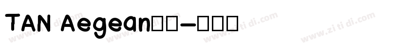 TAN Aegean字体字体转换